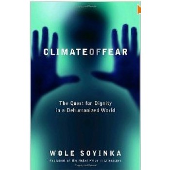 Climate of Fear: The Quest for Dignity in a Dehumanized World (Reith Lectures) by Wole Soyinka